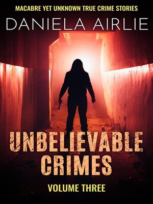 cover image of Unbelievable Crimes Volume Three